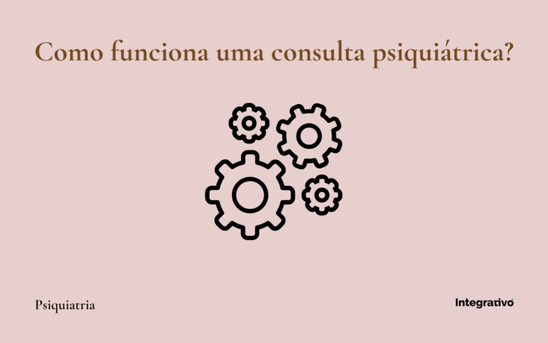 Como funciona uma consulta psiquiátrica?