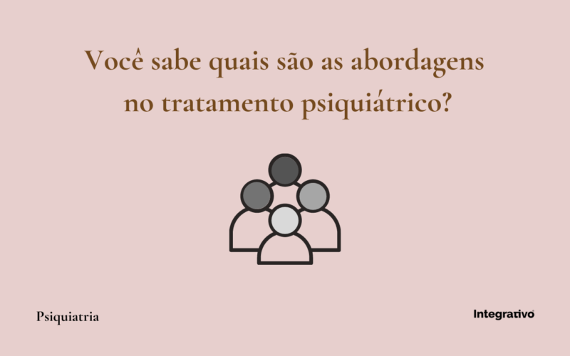 As abordagens no tratamento psiquiátrico